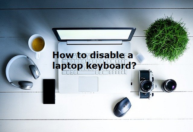How to disable a laptop keyboard?