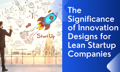 The Significance of Innovation Designs for Lean Startup Companies
