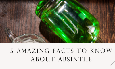 5 Amazing Facts To Know About Absinthe