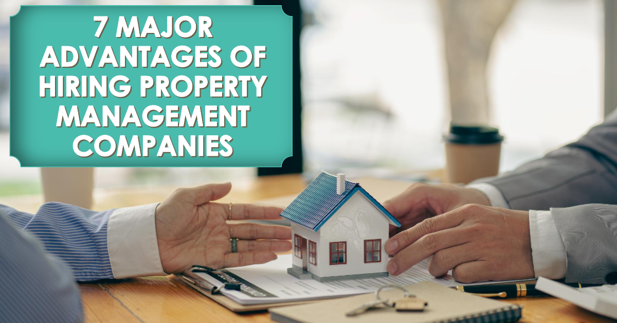 7 Major Advantages of Hiring Property Management Companies